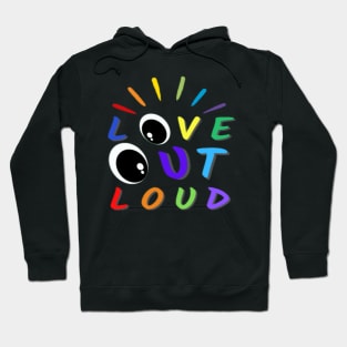 Love Out Loud Pride Colors Text Eyes Design Hoodie